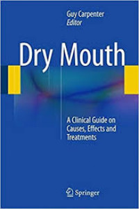 Dry Mouth; A Clinical Guide on Cause, Effects and Treatments