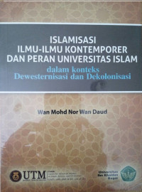 Islamisasi Ilmu-ilmu Kontemporer dan Peran Universitas Islam Dalam Konteks Dewesternisasi dan Dekolonisasi