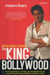 Shah Rukh Khan the King of Bollywood