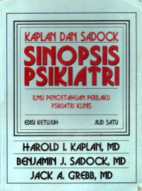 Sinopsis Psikiatri : Ilmu Pengetahuan Perilaku Psikiatri Klinis, edisi 7; Jilid 1