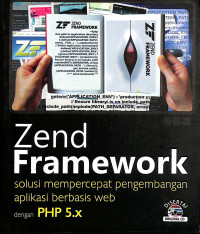 Zend Framework Solusi Mempercepat Pengembangan Aplikasi Berbasis Web dengan PHP 5.x