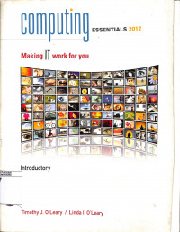 Computing Essentials 2012 Introductory Edition: Making IT Work for You