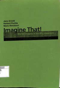 Imagine That! Mental Imagery in the EFL Classroom