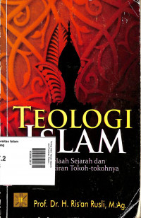 Teologi Islam: Telaah Sejarah dan Pemikiran Tokoh-tokohnya