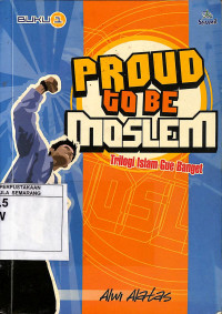 Proud to be Moslem : Trilogi Islam Gue Banget Buku 1