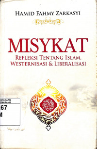 Misykat : Refleksi tentang Islam, westernisasi & liberalisasi