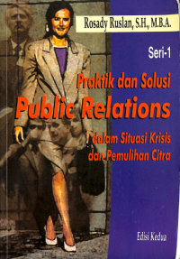 Praktik dan Solusi Public Relations Dalam Situasi Krisis Dan Pemulihan Citra