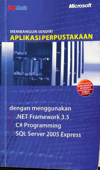 Membangun Sendiri Aplikasi Perpustakaan Dengan Menggunakan .NET Framework 3.5,C#Programming,SQL Server 2005 Express