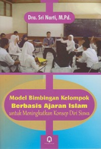 Model Bimbingan Kelompok Berbasis Ajaran Islam untuk Meningkatkan Konsep Diri Siswa