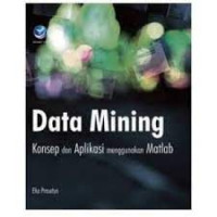 Data Mining: Konsep dan Aplikasi Menggunakan MATLAB