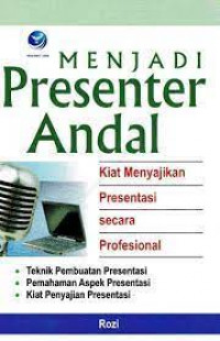 Menjadi Presenter andal: Kiat Menyajikan Presentasi secara Profesional