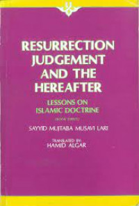 Resurrection Judgement and the Here After : Lessons on Islamic Doctrine
