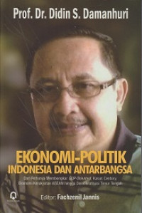 Ekonomi Politik Indonesia dan Antarbangsa: Dari Perlunya Membongkar GDP-Oriented, Kasus Century, Ekonomi Kerakyatan ASEAN hingga Demokratisasi Timur Tengah
