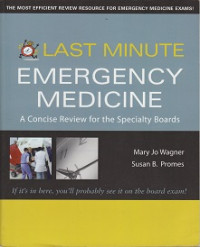 Last Minute Emergency Medicine: A Concise Review for the Specialty Boards