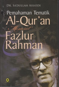 Pemahaman Tematik Al-Qur'an Menurut Fazlur Rahman