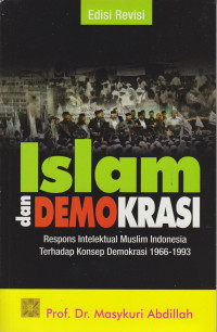 Islam dan Demokrasi: Respons Intelektual Muslim Indonesia terhadap Konsep Demokrasi 1966-1993