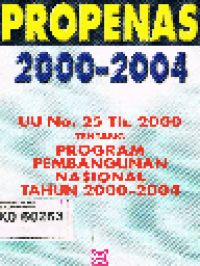 Propenas 2000 - 2004 UU No.25 Tahun 2000: Tentang Program Pembangunan Nasional Tahun 2000 - 2004