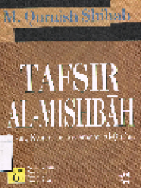 Tafsir Al-Mishbah 6: Pesan, Kesan dan Keserasian Al-Quran