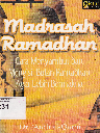 Madrasah Ramadhan: Cara Menyambut dan Mengisi Bulan Ramadhan Agar Lebih Bermakna