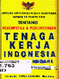 Undang-Undang Republik Indonesia Nomor 39 Tahun 2004 Tentang Penempatan dan Perlindungan Tenaga Kerja Indonesia di Luar Negeri Beserta Penjelasannya