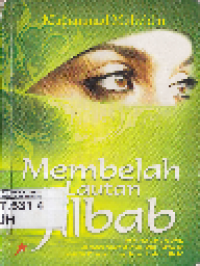 Membelah Lautan Jilbab: Inspirasi dan Motivasi Berbasis Nalar Spiritual dan Psikologis Seputar Pesona Trilogi Iman Hati dan Jilbab