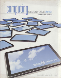 Computing Essentials 2013 Introductory Edition: Making IT Work for You