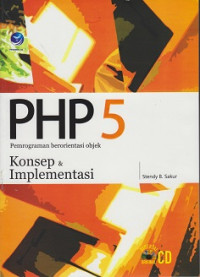 PHP 5 Pemrograman Berorientasi Objek: Konsep dan Implementasi