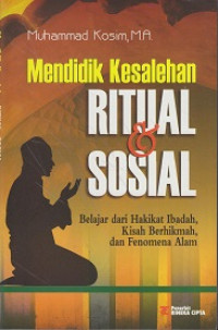 Mendidik Kesalehan Ritual dan Sosial: Belajar dan Hakikat Ibadah, Kisah Berhikmah dan Fenomena Alam
