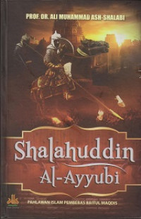Shalahuddin Al-Ayyubi: Pajlawan Islam Pembebas Baitul Maqdiz
