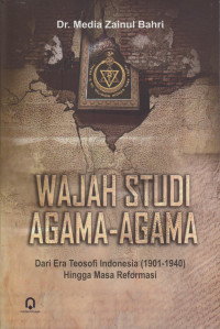 Wajah Studi Agama-Agama: Dari Era Teosofi Indonesia (1901-1940) Hingga Masa Reformasi