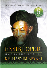 Ensiklopedi Hadratus Syaikh KH.Hasyim Asy'ari Vol.6