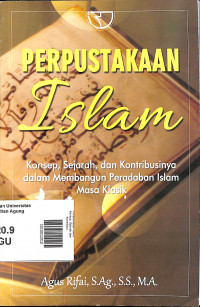 Perpustakaan Islam: Konsep, Sejarah dan Kontribusinya dalam Membangun Peradaban Islam Masa Klasik