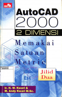 AutoCad 2000 2 Dimensi: Memakai Satuan Metric Jilid 2