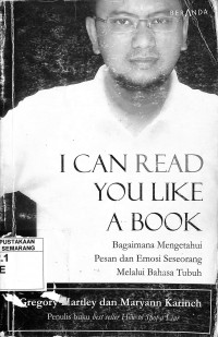 I Can Read You Like a Book = Bagaimana Mengetahui Pesan dan Emosi Seseorang melalui Bahasa Tubuh