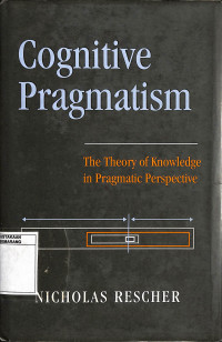 Cognitive Pragmatism : The Theory of Knowledge in Pragmatic Perspective