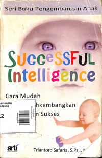 Successful Intelligence: Cara Mudah Menumbuhkembangkan Kecerdasan Sukses Anak Anda