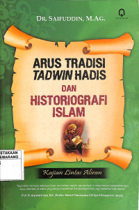 Arus Tradisi Tadwin Hadis dan Historiografi Islam: Kajian Lintas Aliran