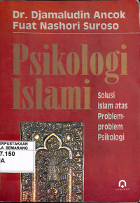 Psikologi Islami: Solusi Islam atas Problem-problem Psikologi