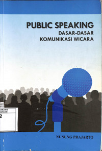 Public Speaking: Dasar-Dasar Komunikasi Wicara