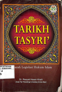 Tarikh tasyri' : sejarah legislasi hukum islam