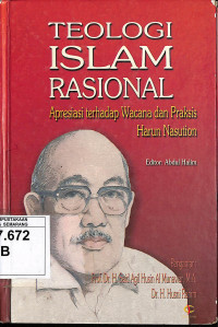 Teologi Islam Rasional: Apresiasi terhadap wacana danpraksis Harun Nasution