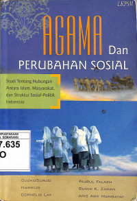 Agama dan Perubahan Sosial: Studi tentang Hubungan Antara Islam, Masyarakat dan Struktur Sosial Politik Indonesia