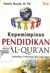 Kepemimpinan pendidikan dalam Al-Qur'an : tinjauan sakralitas, profanitas dan gabungan