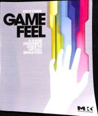 Game Feel: A game Designer's Guide To Virtual Sensation
