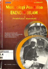 Metodologi  Penelitian Ekonomi Islam Pendekatan Kuantitatif : Dilengkapi dengan Contoh-Contoh Aplikasi Proposal Penelitian dan Laporannya