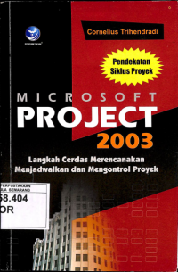 Microsoft Project 2003 : Langkah Cerdas Merencanakan Menjadwalkan dan Mengontrol Proyek