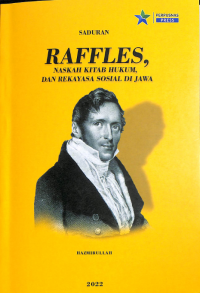 Saduran Raffles, Naskah Kitab Hukum, dan Rekayasa Sosial di Jawa