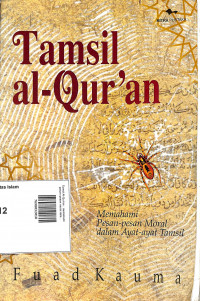 Tamsil Al-Qur'an : memahami pesan-pesan moral dalam ayat-ayat Tamsil