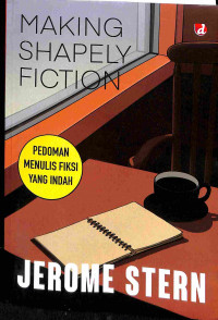 Making Shapely Fiction = Pedoman Menulis Fiksi Yang Indah