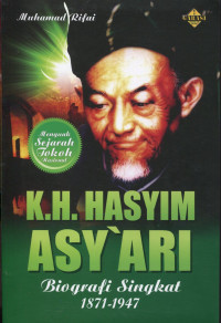 K.H. Hasyim Asy'ari: Biografi Singkat 1871-1947